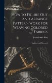 How to Figure out and Arrange Pattern Work for Weaving Colored Fabrics: Explained and Illustrated