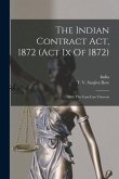 The Indian Contract Act, 1872 (act Ix Of 1872): With The Case-law Thereon