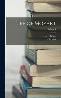 Life of Mozart; Volume 1 - Jahn, Otto; Grove, George