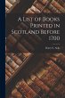 A List of Books Printed in Scotland... - Bild 1