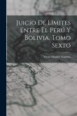 Juicio de Límites Entre el Perú y Bolivia, Tomo Sexto