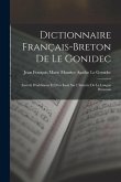 Dictionnaire Français-Breton De Le Gonidec: Enrichi D'additions Et D'un Essai Sur L'histoire De La Langue Bretonne