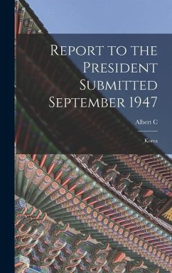 Report to the President Submitted September 1947 - Wedemeyer, Albert C