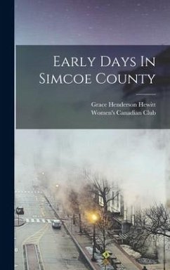 Early Days In Simcoe County - Henderson, Hewitt Grace