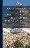 Documents and Facts Illustrating the Origin of the Mission to Japan