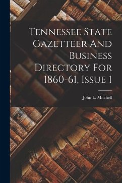 Tennessee State Gazetteer And Business Directory For 1860-61, Issue 1 - Mitchell, John L.