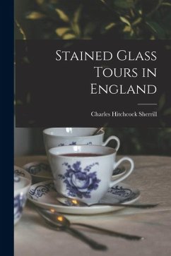 Stained Glass Tours in England - Sherrill, Charles Hitchcock