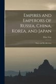 Empires and Emperors of Russia, China, Korea, and Japan: Notes and Recollections