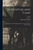 In Hospital and Camp: A Woman's Record of Thrilling Incidents Among the Wounded in the Late War