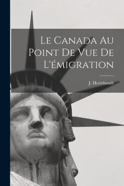 Le Canada au point de vue de l'émigration - Herreboudt, J.