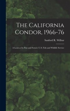 Cover The California Condor, 1966-76: A Look at its Past and Future: U.S. Fish and Wildlife Service