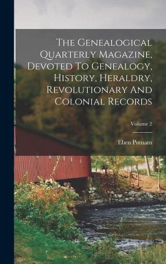 The Genealogical Quarterly Magazine, Devoted To Genealogy, History, Heraldry, Revolutionary And Colonial Records; Volume 2 - Putnam, Eben