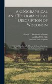 A Geographical and Topographical Description of Wisconsin; With Brief Sketches of its History, Geology, Mineralogy, Natural History, Population, Soil,