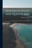New South Wales and Queensland: Being a Portion of 'australia and New Zealand'