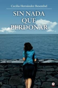 Sin nada que perdonar (eBook, ePUB) - Hernández Besembel, Cecilia