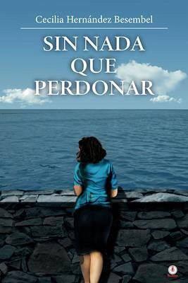 Sin nada que perdonar (eBook, ePUB) Sin nada que perdonar (eBook, ePUB)