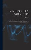 La Science Des Ingénieurs: Dans La Conduite Des Travaux De Fortification Et D'architecture Civile