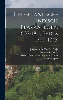 Nederlandsch-Indisch Plakaatboek, 1602-1811, Parts 1709-1743 - Chijs, Jacobus Anne van der; Wetenschappen, Bataviaasch Genoot van