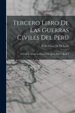 Tercero Libro De Las Guerras Civiles Del Perú: El Cual Se Llama La Guerra De Quito, Part 4, book 3