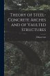 Theory of Steel-Concrete Arches and of... - Bild 1