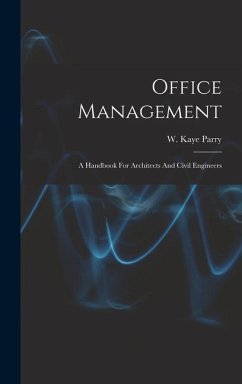 Office Management: A Handbook For Architects And Civil Engineers - Parry, W. Kaye