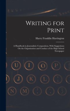 Cover Writing for Print: A Handbook in Journalistic Composition, With Suggestions On the Organization and Conduct of the High School Newspaper