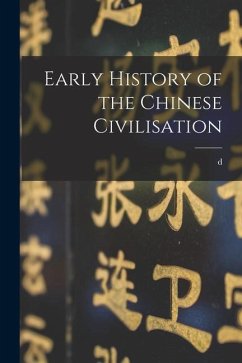 Early History of the Chinese Civilisation - Terrien de Lacouperie, D.