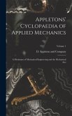Appletons' Cyclopaedia of Applied Mechanics: A Dictionary of Mechanical Engineering and the Mechanical Arts; Volume 1