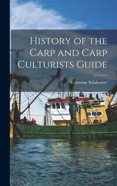 History of the Carp and Carp Culturists Guide - Stilabower, Valentine