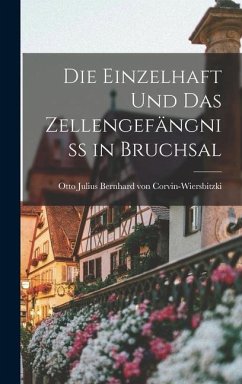 Die Einzelhaft und das Zellengefängniss in Bruchsal - Corvin-Wiersbitzki, Otto Julius Bernh