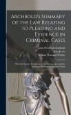 Archbold's Summary of the Law Relating to Pleading and Evidence in Criminal Cases