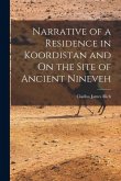 Narrative of a Residence in Koordistan and On the Site of Ancient Nineveh Narrative of a Residence in Koordistan and On the Site of Ancient Nineveh