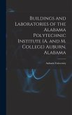 Buildings and Laboratories of the Alabama Polytechnic Institute (A. and M. College) Auburn, Alabama