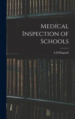 Medical Inspection of Schools - Hogarth, A. H.