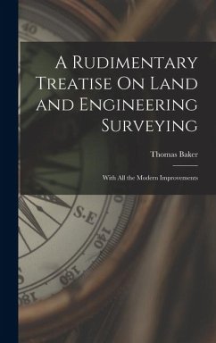 Cover A Rudimentary Treatise On Land and Engineering Surveying: With All the Modern Improvements