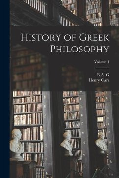 History of Greek Philosophy; Volume 1 - Carr, Henry; Fuller, B. A. G.