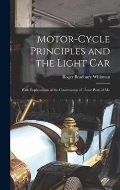 Motor-cycle Principles and the Light Car - Whitman, Roger Bradbury
