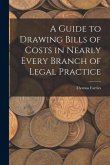 A Guide to Drawing Bills of Costs in Nearly Every Branch of Legal Practice