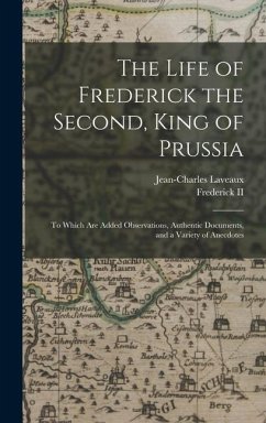 The Life of Frederick the Second, King of Prussia - Laveaux, Jean-Charles