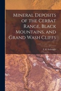 Mineral Deposits of the Cerbat Range, Black Mountains, and Grand Wash Cliffs - Schrader, F. C.