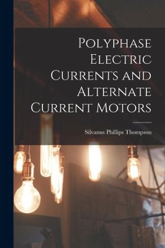 Cover Polyphase Electric Currents and Alternate Current Motors