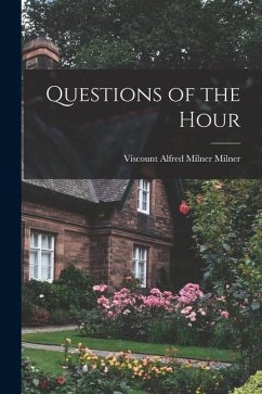 Questions of the Hour - Milner, Alfred Milner