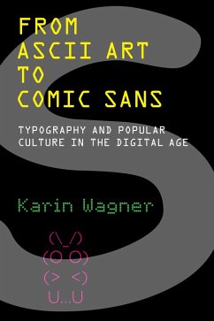 From ASCII Art to Comic Sans (eBook, ePUB) - Wagner, Karin
