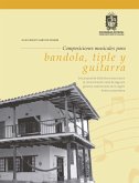 Composiciones musicales para bandiola, tiple y guitarra (eBook, ePUB) Composiciones musicales para bandiola, tiple y guitarra (eBook, ePUB)