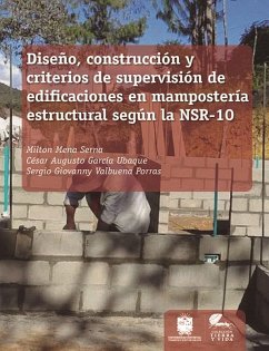 Diseño, construcción y criterios de supervisión de edificaciones en mampostería estructural según la NSR-10 (eBook, ePUB) - Mena Serna, Milton; García Ubaque, César Augusto; ValbuenaPorras, Sergio Giovanny