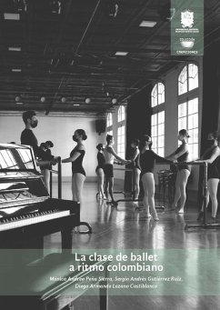 La clase de ballet a ritmo Colombiano (eBook, ePUB) - Peña Sierra, Mónica Andrea; Gutierrez Ruiz, Sergio Andres; Lozano, Diego Armando