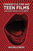 Consent Culture and Teen Films (eBook, ePUB) Consent Culture and Teen Films (eBook, ePUB)
