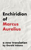Enchiridion of Marcus Aurelius: A New Translation (The Stoic Enchiridion Series) (eBook, ePUB)