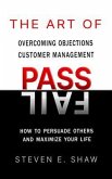 The Art of PASS FAIL - Overcoming Objections and Customer Management (eBook, ePUB)
