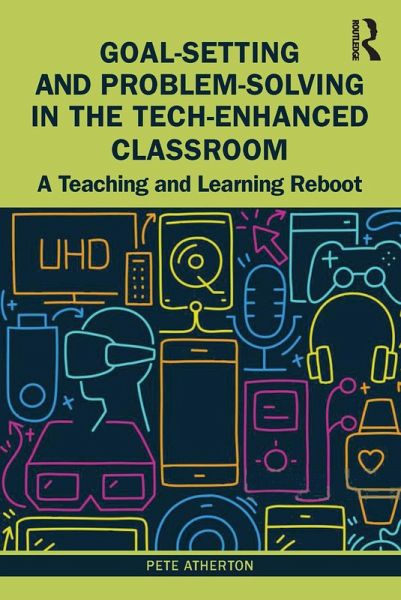 Goal-Setting and Problem-Solving in the Tech-Enhanced Classroom (eBook, ePUB)
